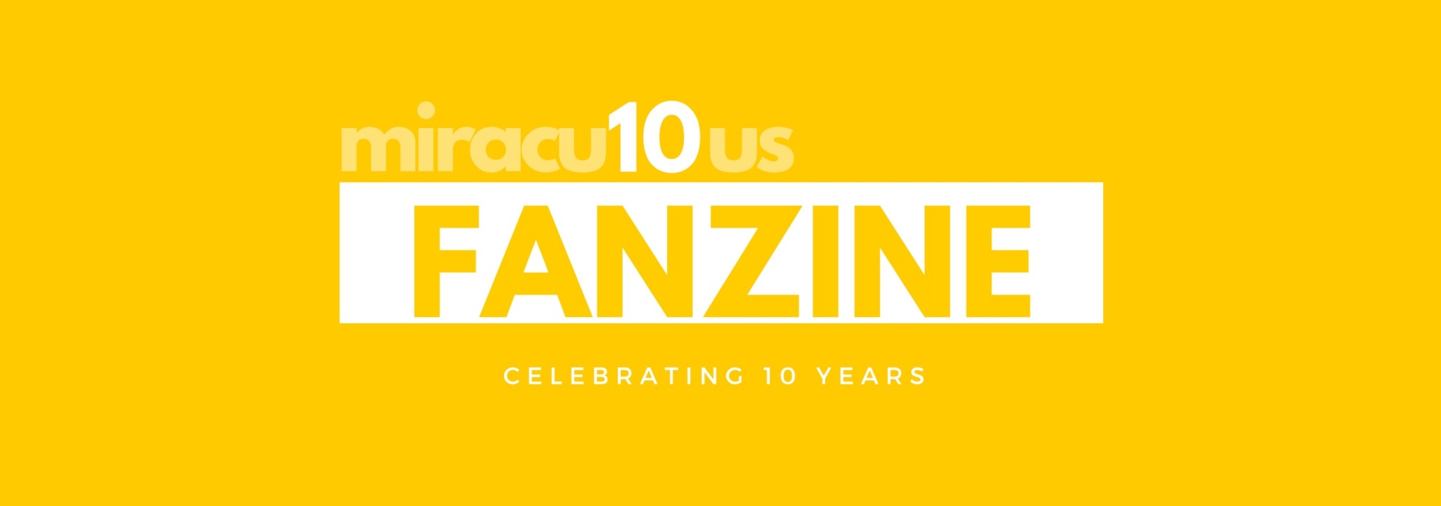 miracu10us zine - celebrating 10 years of fandom!